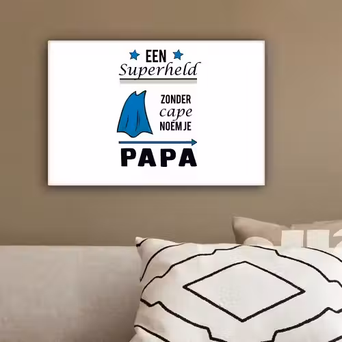 Papa - Quotes - Een superheld zonder cape noem je papa - Spreuken canvas 2cm klein -sfeer3