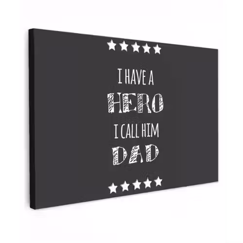 Spreuken - I have a hero I call him dad - Quotes - Vader canvas 2cm klein -z3d