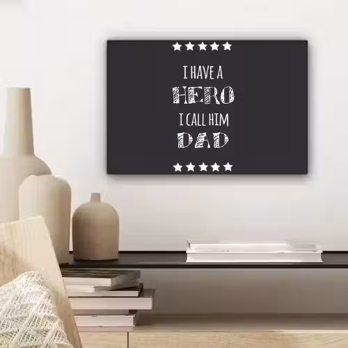 Spreuken - I have a hero I call him dad - Quotes - Vader canvas 2cm klein -sfeer6