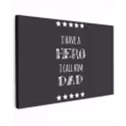 Spreuken - I have a hero I call him dad - Quotes - Vader canvas 2cm klein -z3d