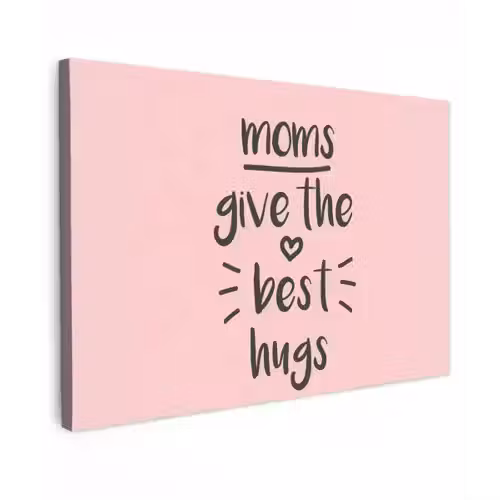 Spreuken - Moms give the best hugs - Quotes - Mama canvas 2cm klein -z3d