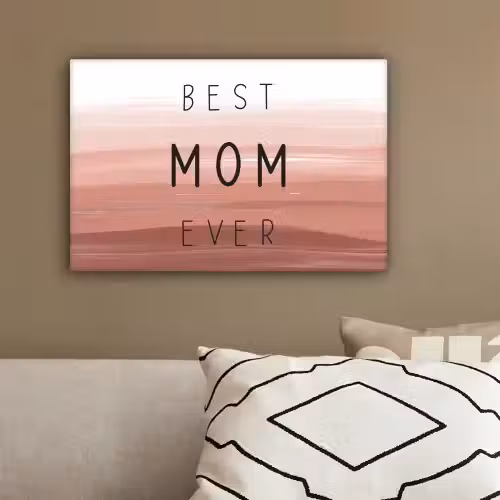 Spreuken - Quotes Best mom ever - Moederdag - Mama - Cadeau moederdag canvas 2cm klein -sfeer3
