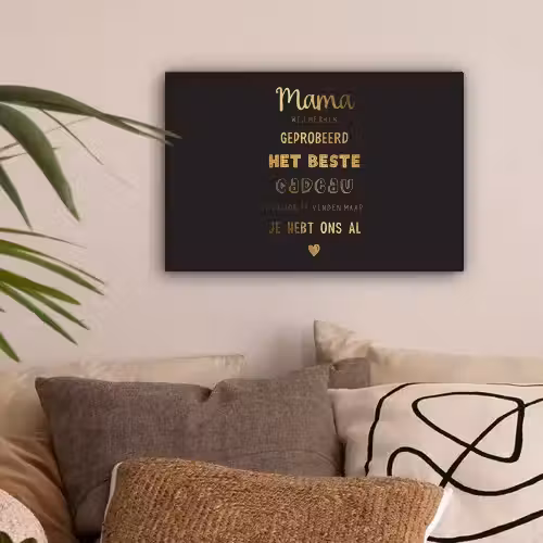 Spreuken - Quotes Mama Je Hebt Ons Al - Moeder - Moederdag cadeau voor mama - Goud canvas 2cm klein -sfeer1