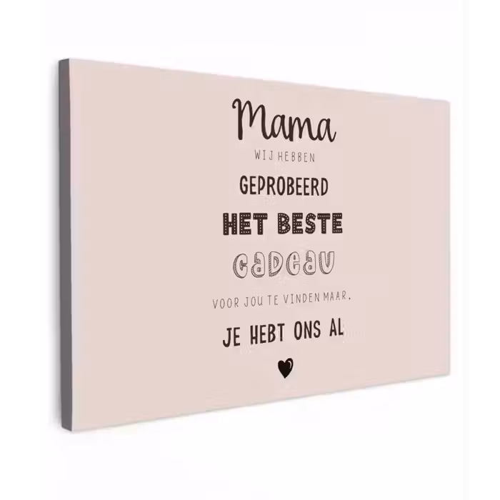 Spreuken - Quotes Mama Je Hebt Ons Al - Moederdag cadeau voor mama - Roze canvas 2cm klein -z3d