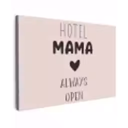 Quotes - Spreuken - Hotel mama always open - Mama canvas 2cm klein -z3d