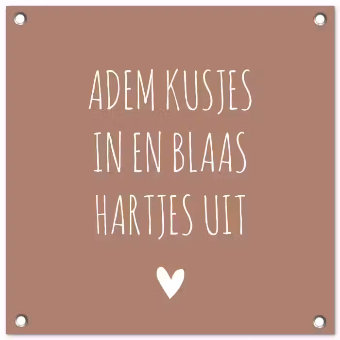 Adem kusjes in en blaas hartjes uit - Quotes - Spreuken tuinposter los doek klein -3d