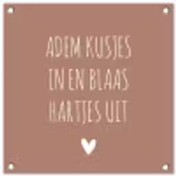 Adem kusjes in en blaas hartjes uit - Quotes - Spreuken tuinposter los doek klein -3d