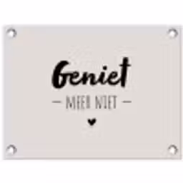 Geniet, meer niet - Quotes - Tekst - Genieten tuinposter los doek klein -3d