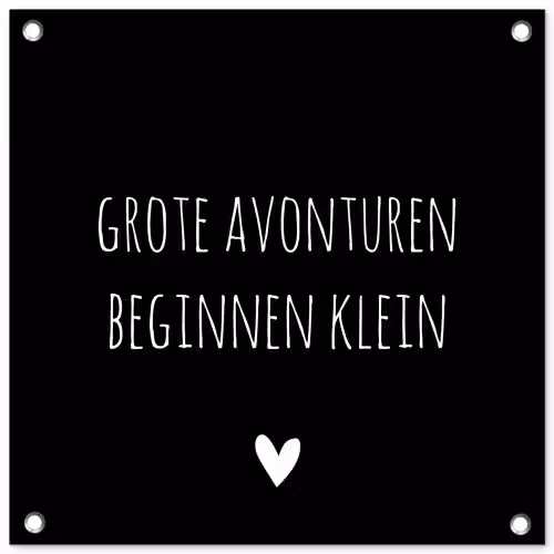 Grote avonturen beginnen klein - Spreuken - Quotes tuinposter los doek klein -3d