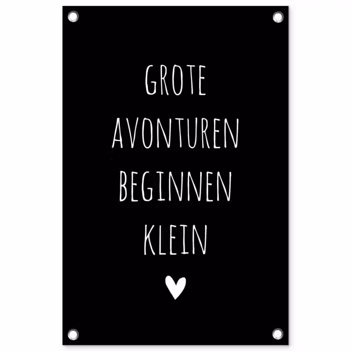 Grote avonturen beginnen klein - Quotes - Spreuken tuinposter los doek klein -3d