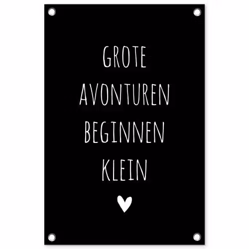 Grote avonturen beginnen klein - Quotes - Spreuken tuinposter los doek klein -3d