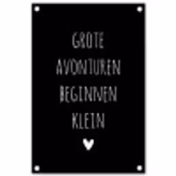 Grote avonturen beginnen klein - Quotes - Spreuken tuinposter los doek klein -3d
