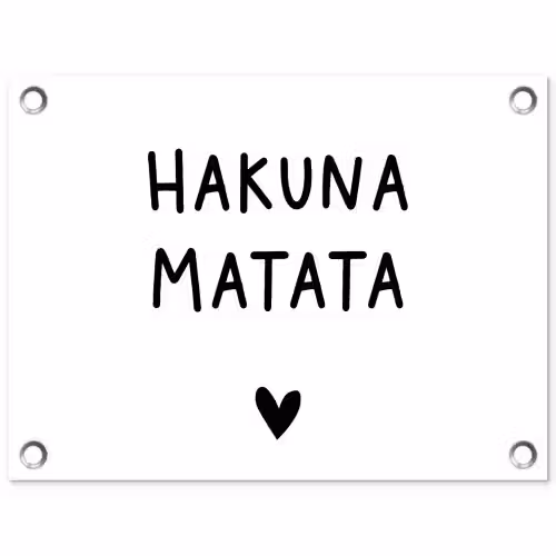 Hakuna matata - Spreuken - Quotes tuinposter los doek klein -3d