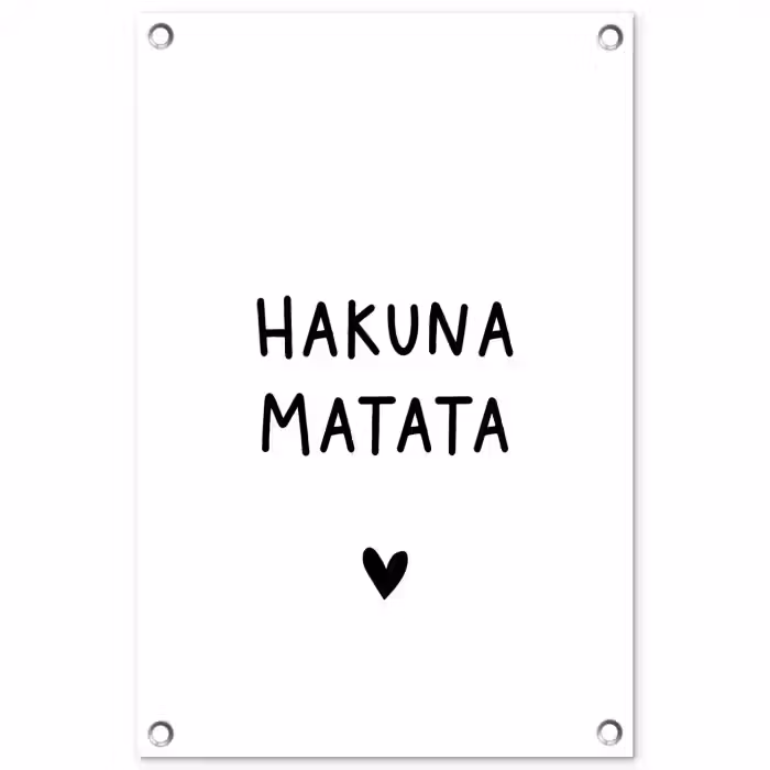 Hakuna matata - Quotes - Spreuken tuinposter los doek klein -3d