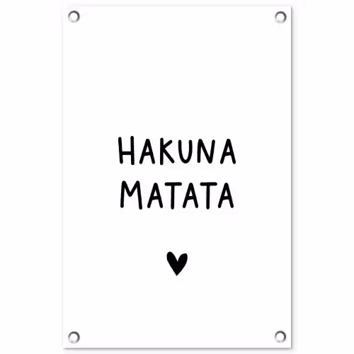Hakuna matata - Quotes - Spreuken tuinposter los doek klein -3d