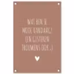 Wat ben je mooi vandaag - Quotes - Spreuken tuinposter los doek klein -3d