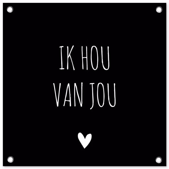 Ik hou van jou - Spreuken - Quotes tuinposter los doek klein -3d
