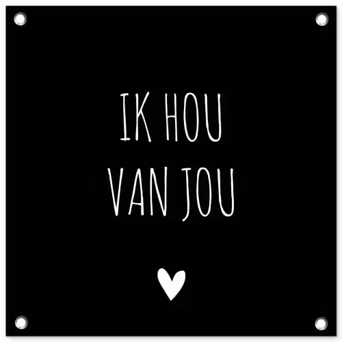 Ik hou van jou - Spreuken - Quotes tuinposter los doek klein -3d