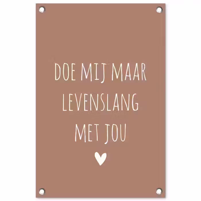 Doe mij maar levenslang met jou - Quotes - Spreuken tuinposter los doek klein -3d