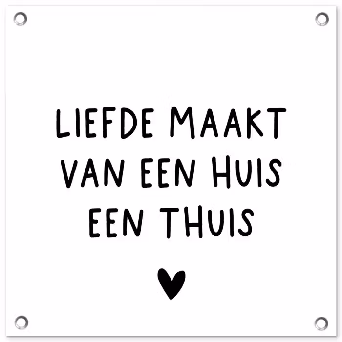 Liefde maakt van een huis een thuis - Spreuken - Quotes tuinposter los doek klein -3d