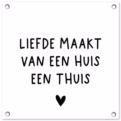 Liefde maakt van een huis een thuis - Spreuken - Quotes tuinposter los doek klein -3d