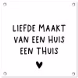Liefde maakt van een huis een thuis - Spreuken - Quotes tuinposter los doek klein -3d