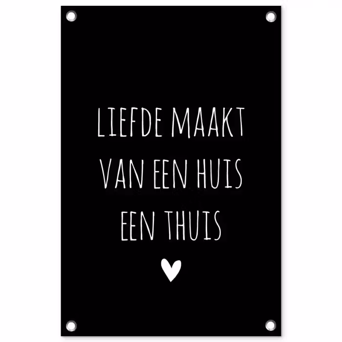 Liefde maakt van een huis een thuis - Quotes - Spreuken tuinposter los doek klein -3d