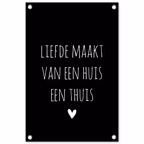 Liefde maakt van een huis een thuis - Quotes - Spreuken tuinposter los doek klein -3d