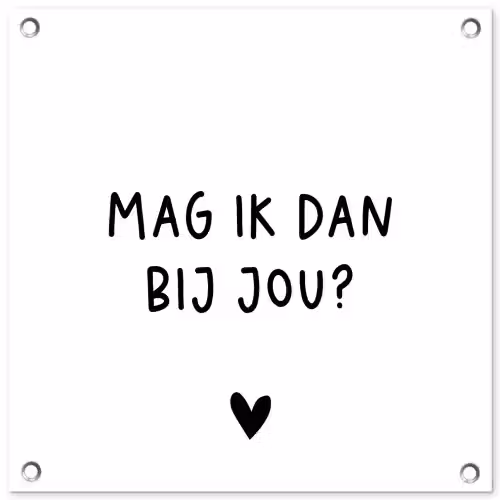 Mag ik dan bij jou - Spreuken - Claudia de Breij - Quotes tuinposter los doek klein -3d