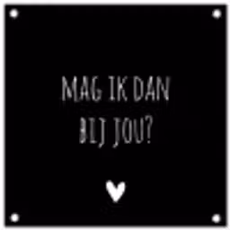 Mag ik dan bij jou - Spreuken - Quotes - Claudia de Breij tuinposter los doek klein -3d