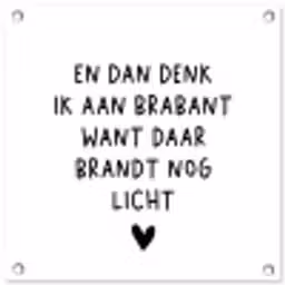 Spreuken - En dan denk ik aan Brabant - Quotes - Guus Meeuwis tuinposter los doek klein -3d