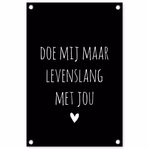 Spreuken - Doe mij maar levenslang met jou - Quotes tuinposter los doek klein -3d