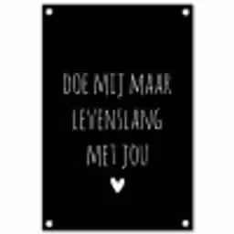 Spreuken - Doe mij maar levenslang met jou - Quotes tuinposter los doek klein -3d