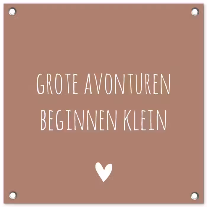 Spreuken - Grote avonturen beginnen klein - Quotes tuinposter los doek klein -3d