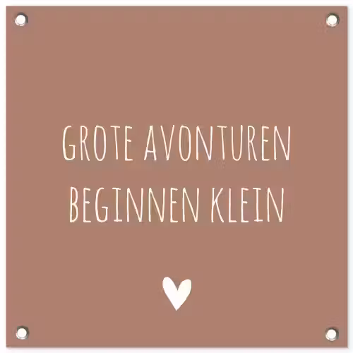 Spreuken - Grote avonturen beginnen klein - Quotes tuinposter los doek klein -3d