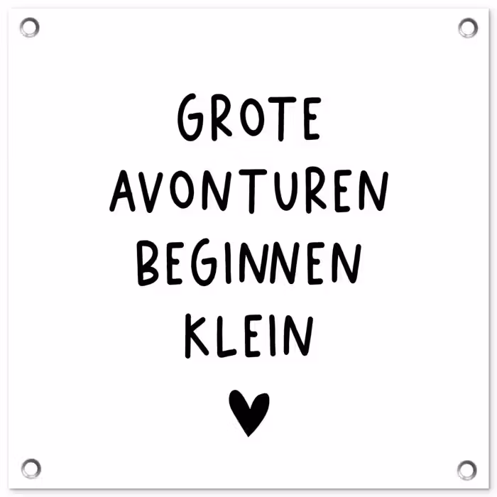 Spreuken - Grote avonturen beginnen klein - Quotes tuinposter los doek klein -3d