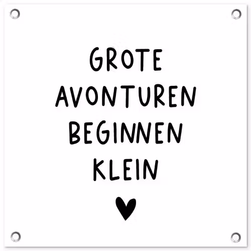 Spreuken - Grote avonturen beginnen klein - Quotes tuinposter los doek klein -3d