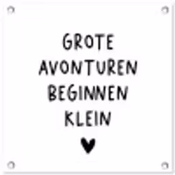 Spreuken - Grote avonturen beginnen klein - Quotes tuinposter los doek klein -3d