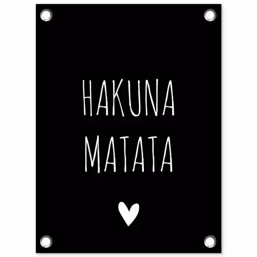 Spreuken - Hakuna matata - Quotes tuinposter los doek klein -3d