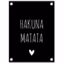 Spreuken - Hakuna matata - Quotes tuinposter los doek klein -3d