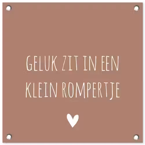 Spreuken - Geluk zit in een klein rompertje - Quotes tuinposter los doek klein -3d