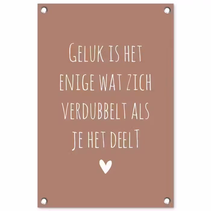 Spreuken - Geluk is het enige wat zich verdubbelt - Quotes tuinposter los doek klein -3d