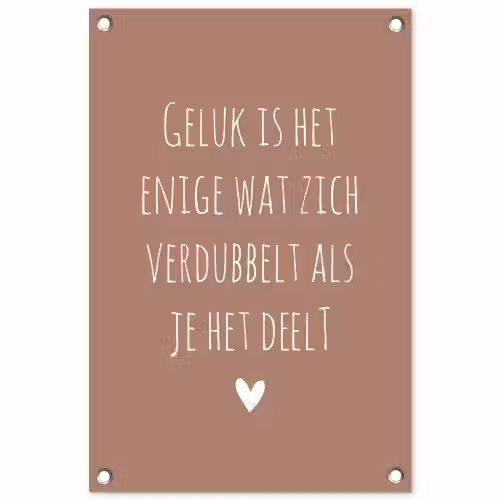 Spreuken - Geluk is het enige wat zich verdubbelt - Quotes tuinposter los doek klein -3d