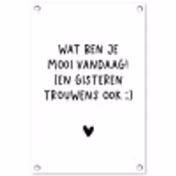 Spreuken - Wat ben je mooi vandaag - Quotes tuinposter los doek klein -3d