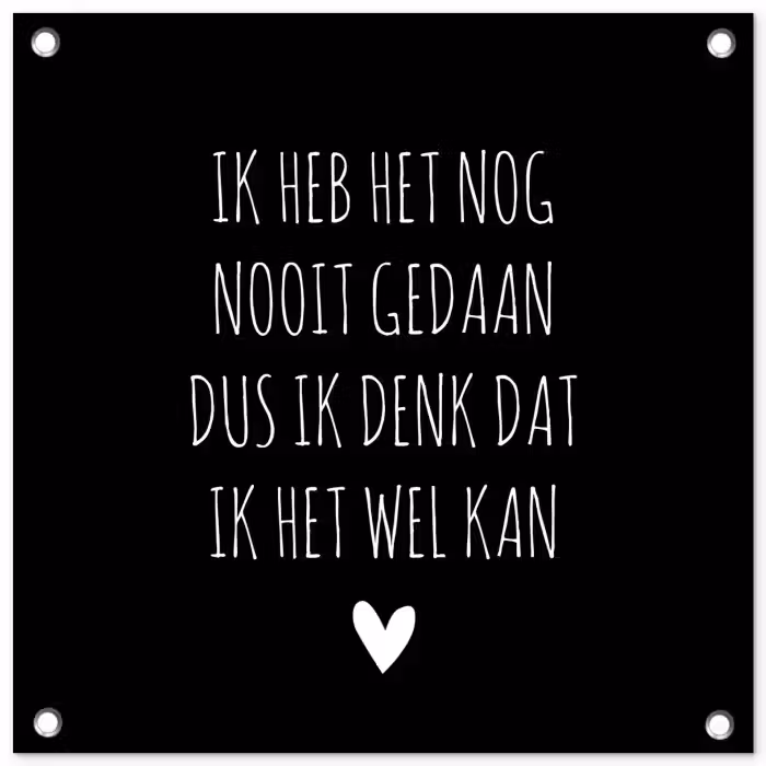 Spreuken - Ik heb het nog nooit gedaan dus - Quotes tuinposter los doek klein -3d