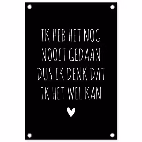 Spreuken - Ik heb het nog nooit gedaan dus - Quotes tuinposter los doek klein -3d