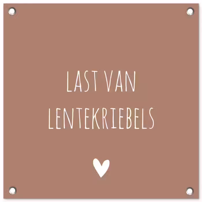 Spreuken - Last van lentekriebels - Quotes tuinposter los doek klein -3d