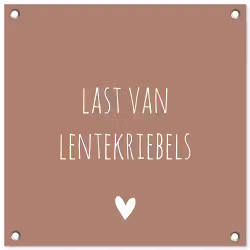 Spreuken - Last van lentekriebels - Quotes tuinposter los doek klein -3d