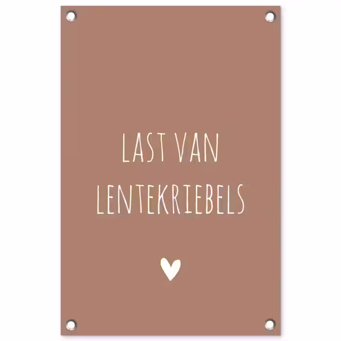 Spreuken - Last van lentekriebels - Quotes tuinposter los doek klein -3d