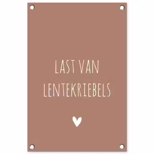 Spreuken - Last van lentekriebels - Quotes tuinposter los doek klein -3d